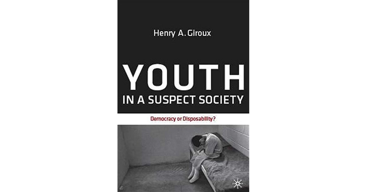 Henry Giroux: Youth in a Suspect Society