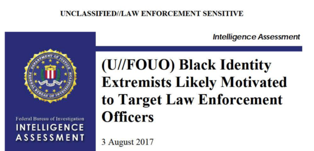 An FBI intelligence assessment fabricated a new domestic terrorism threat category: “Black Identity Extremists.”