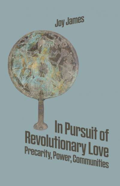 Book cover to In Pursuit of Revolutionary Love by Joy James