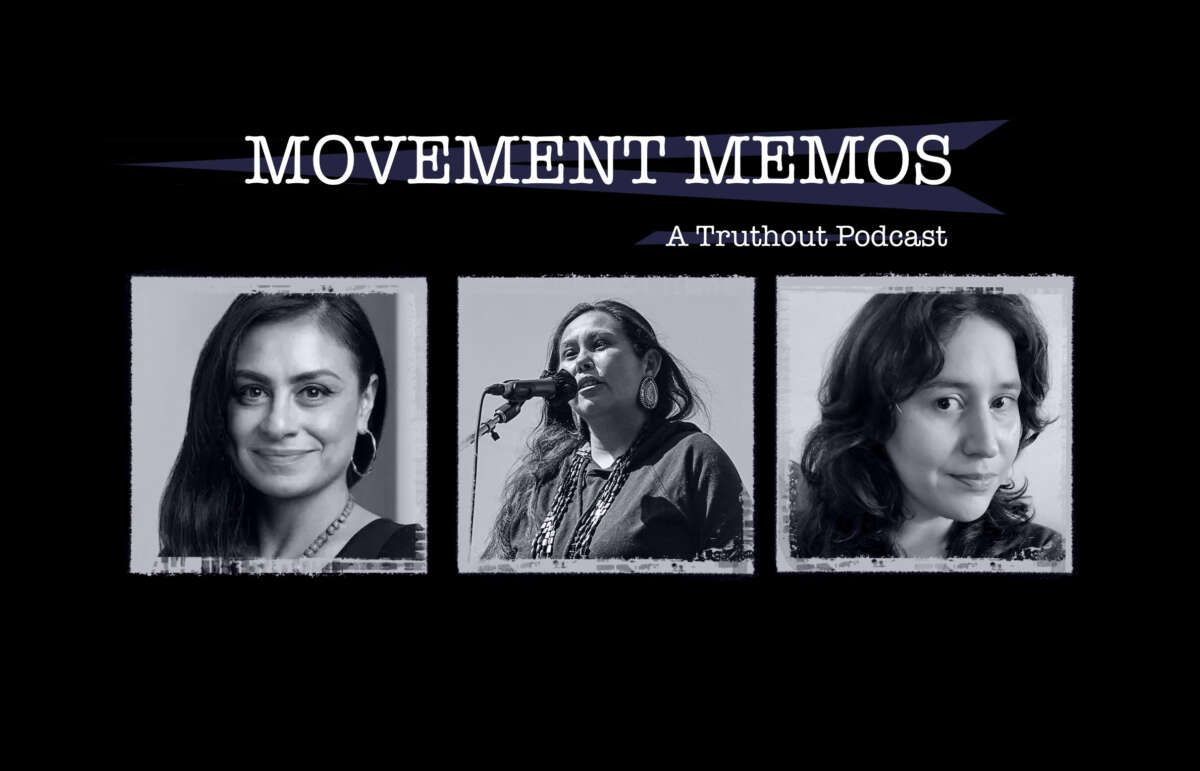 Movement Memos, a Truthout Podcast - banner featuring guests Ashley Crystal Rojas and Morning Star Gali and host Kelly Hayes