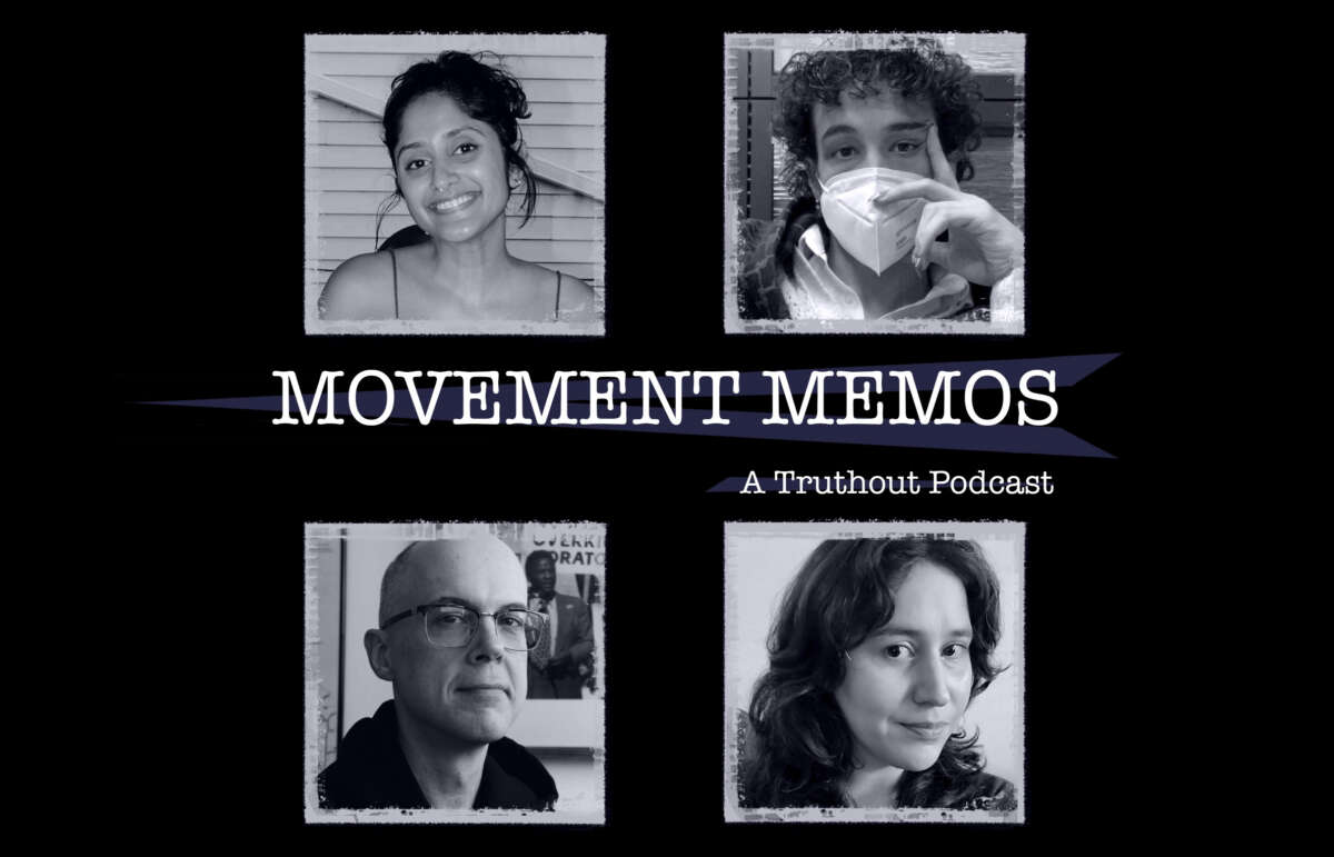 Banner image for Movement Memos, a Truthout podcast, featuring guests Navi Heer, Nathan, Jim Daley, and host Kelly Hayes