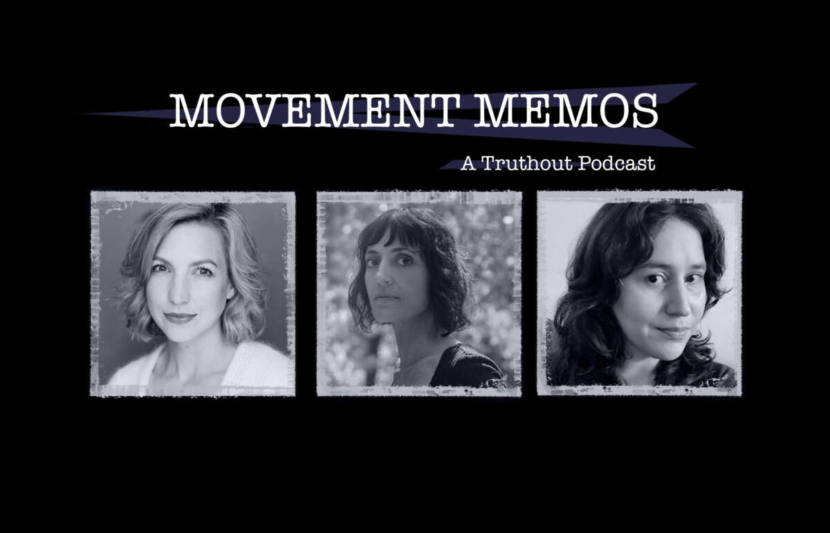 Movement Memos, a Truthout podcast - banner image featuring guests Leah Hunt-Hendrix and Astra Taylor and host Kelly Hayes