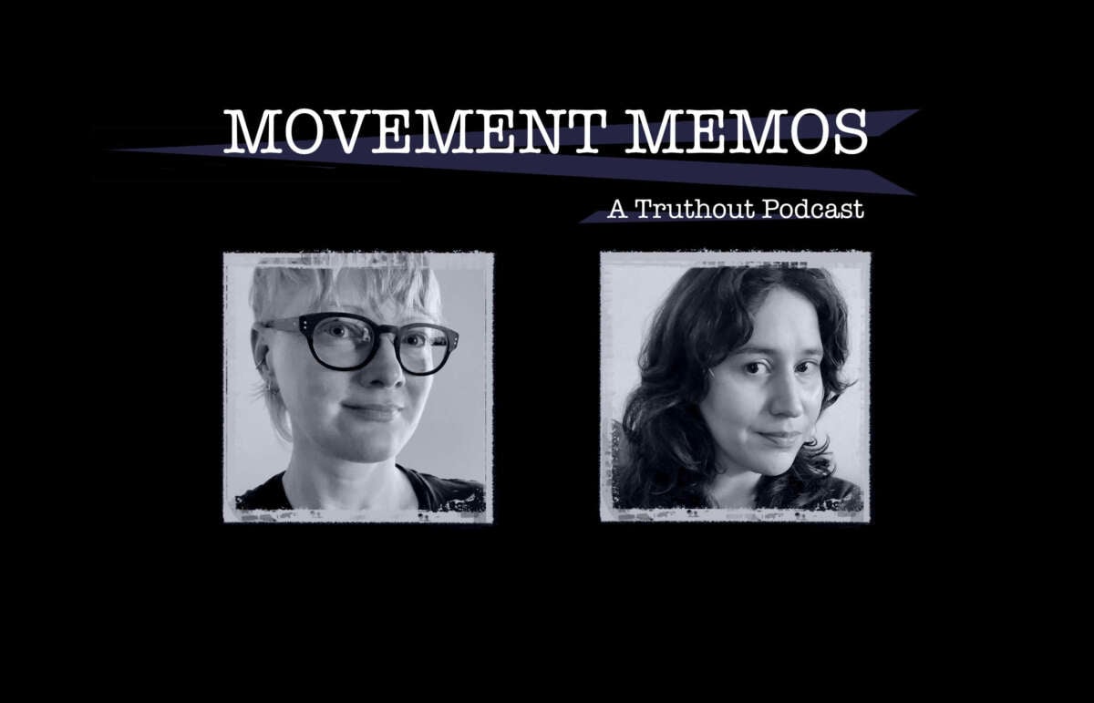 Movement Memos, a Truthout podcast, with guest Angela Hume and host Kelly Hayes