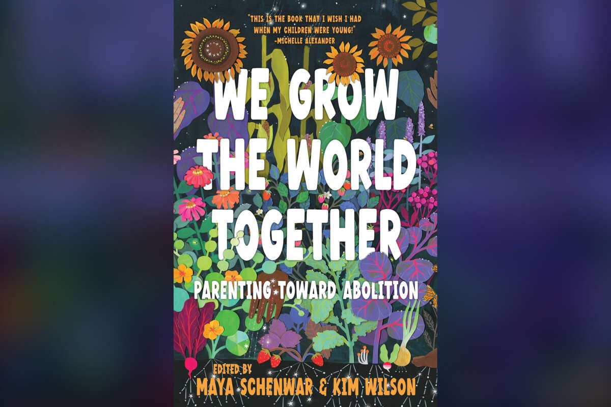 We Grow the World Together: Parenting Towards Abolition