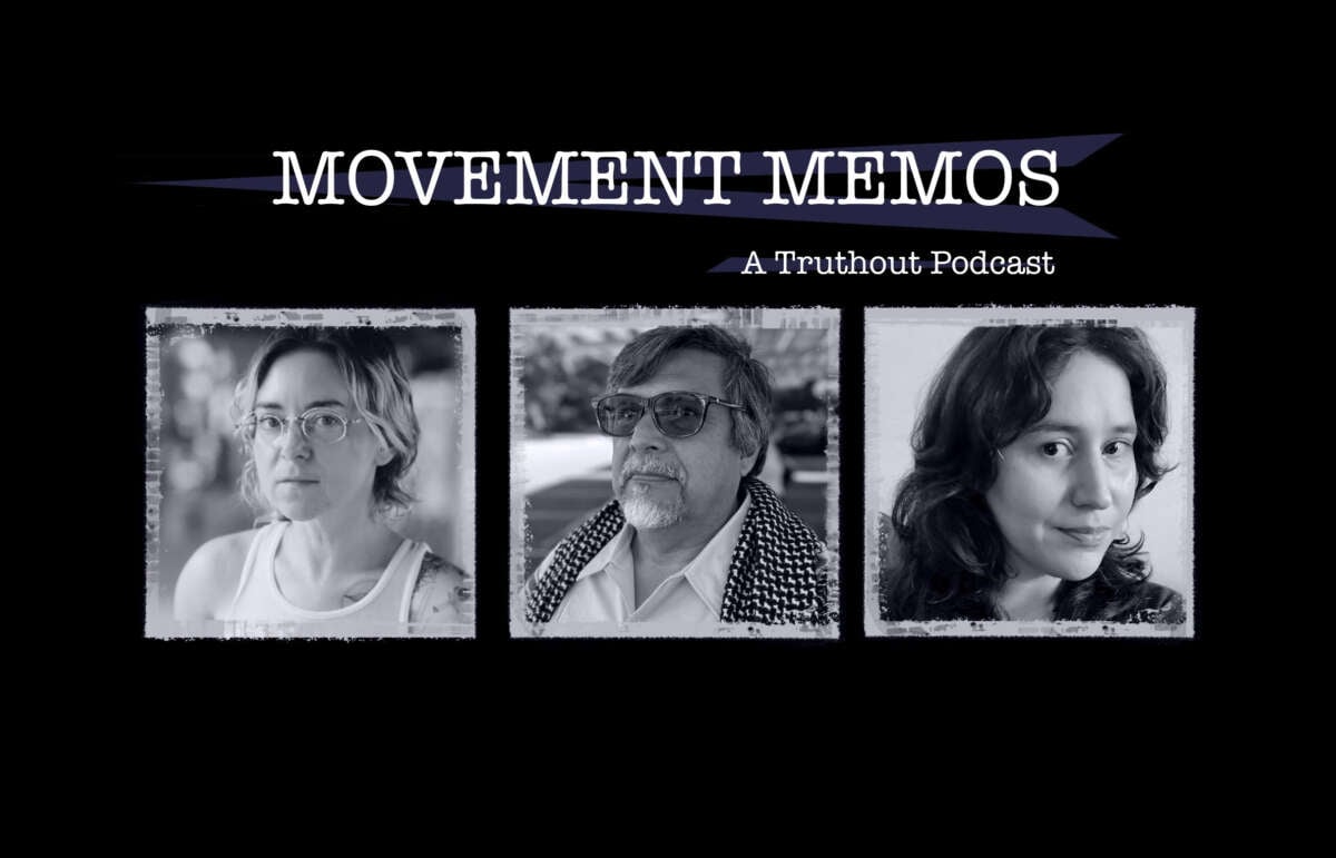 Banner image for Movement Memos, a Truthout podcast, with guests Tracy Rosenthal and Leonardo Vilchis and host Kelly Hayes.