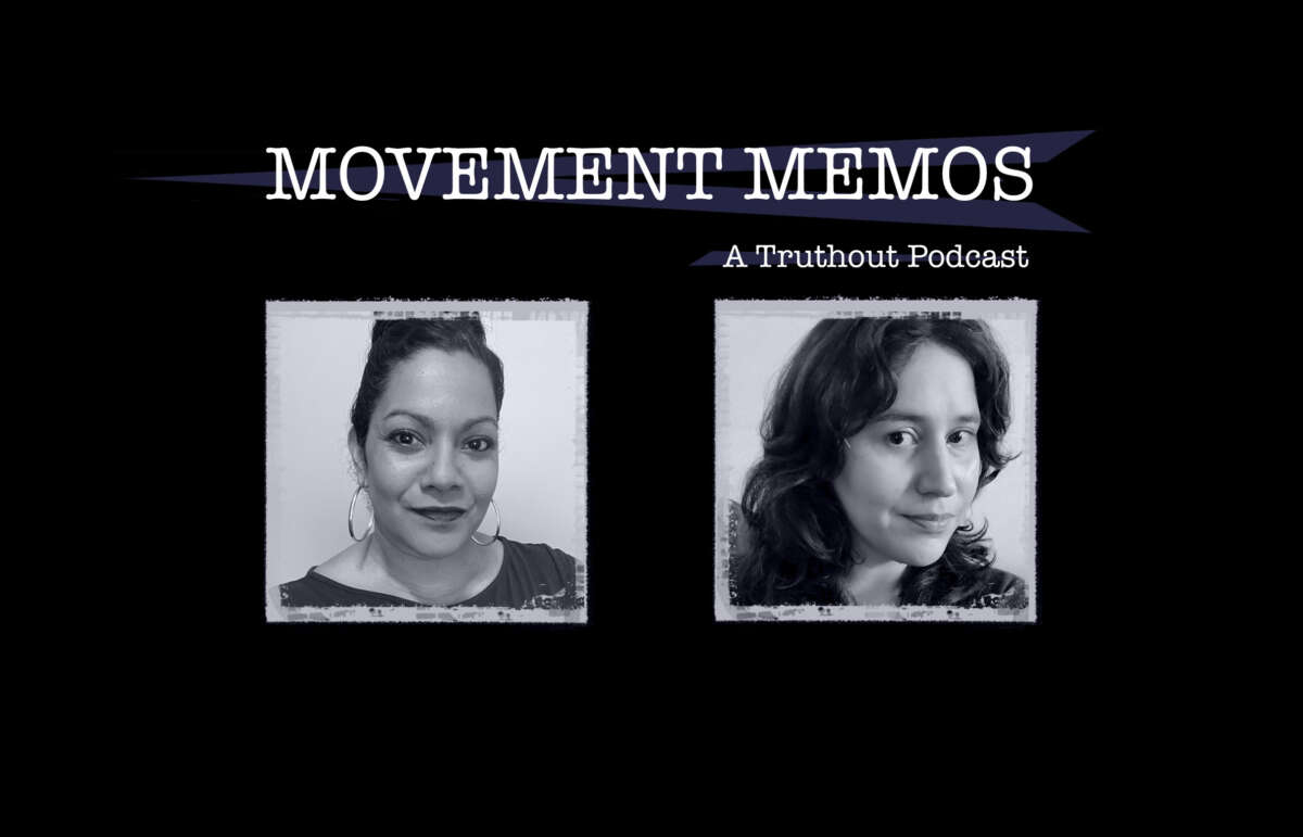 "Movement Memos: A Truthout podcast" banner sits above headshots of Tanuja Jagernauth and Kelly Hayes