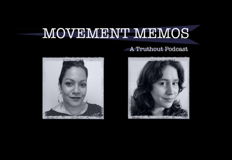"Movement Memos: A Truthout podcast" banner sits above headshots of Tanuja Jagernauth and Kelly Hayes