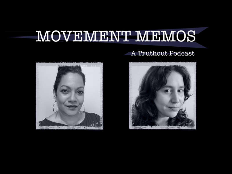 "Movement Memos: A Truthout podcast" banner sits above headshots of Tanuja Jagernauth and Kelly Hayes