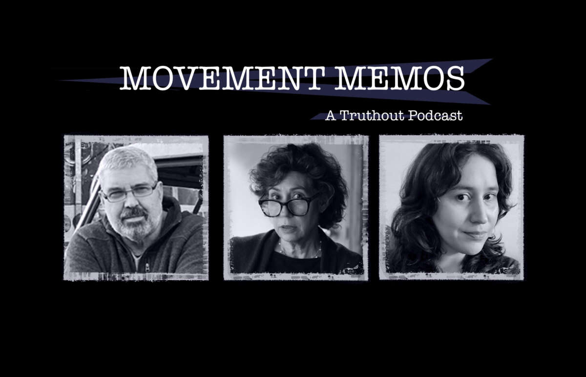 Movement Memos: A Truthout podcast banner sits above headshots for Begley and Amy Edelman and Kelly Hayes