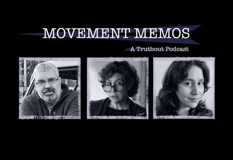 Movement Memos: A Truthout podcast banner sits above headshots for Begley and Amy Edelman and Kelly Hayes