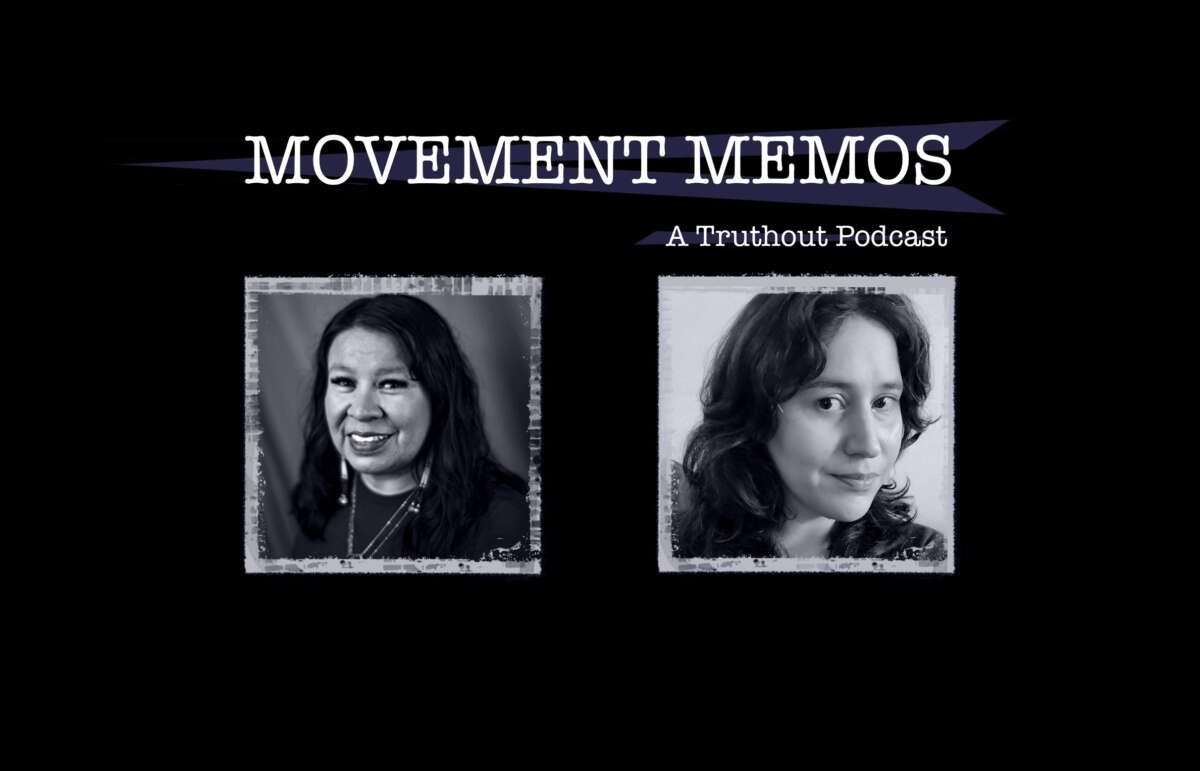 Movement Memos: A Truthout Podcast banner appears over headshots of Krystal Two Bulls and Kelly Hayes.