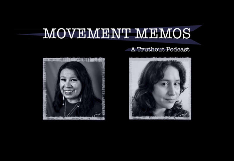 Movement Memos: A Truthout Podcast banner appears over headshots of Krystal Two Bulls and Kelly Hayes.