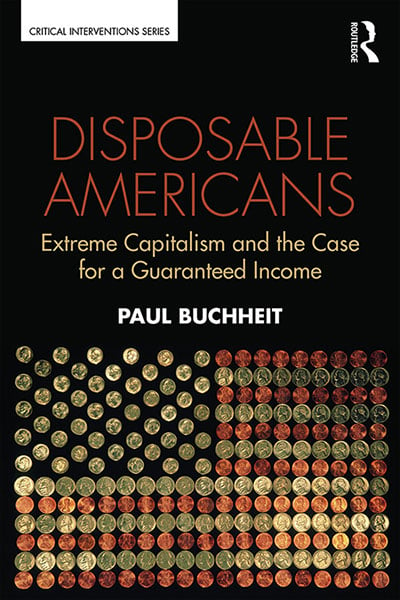 Disposable Americans: Extreme Capitalism and the Case for a Guaranteed Income