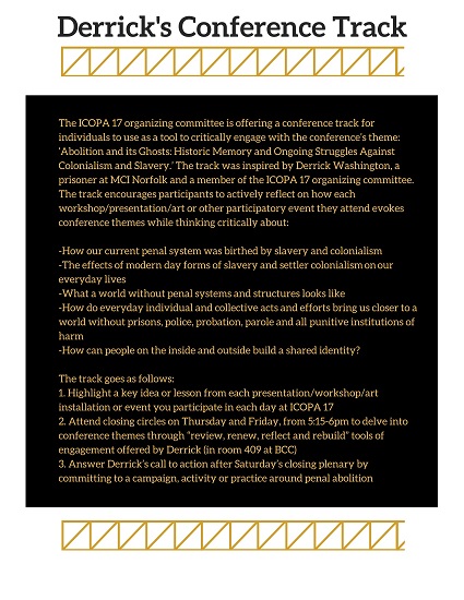  A call to action developed by Derrick Washington, a 32-year-old Black man incarcerated at MCI-Norfolk, a Massachusetts state prison, who is on the planning committee for the International Conference of Penal Abolition(ICOPA). Image courtesy of Derrick Washington and ICOPA.