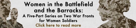Women in the Battlefield and the Barracks: A Five Part Series on Two War Fronts for Women Soldiers