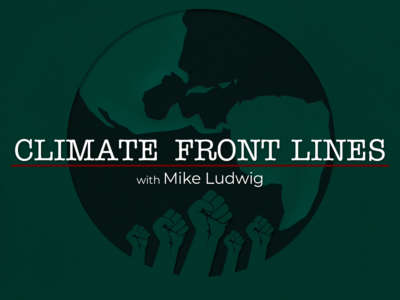 Climate Front Lines with Mike Ludwig