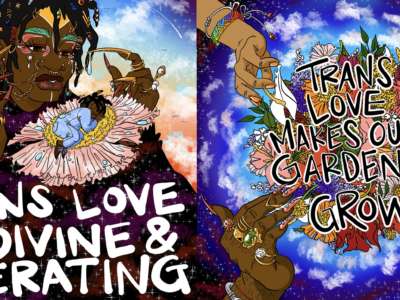 The illustration to the right says “Trans Love Is Divine & Liberating.” A large Black bejeweled trans femme deity looks down on a tiny Black trans child curled up in a flower.The illustration to the right shows four hands with different brown skin tones, nails and adornments, encircling a flower bouquet and the words “Trans Love Makes Our Gardens Grow."
