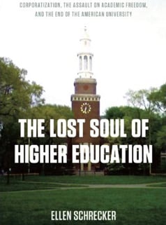 "The Lost Soul of Higher Education: Corporatization, the Assault on Academic Freedom and the End of the American University"