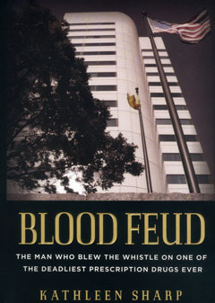 Blood Feud The Man Who Blew the Whistle on One of the Deadliest Prescription Drugs Ever 